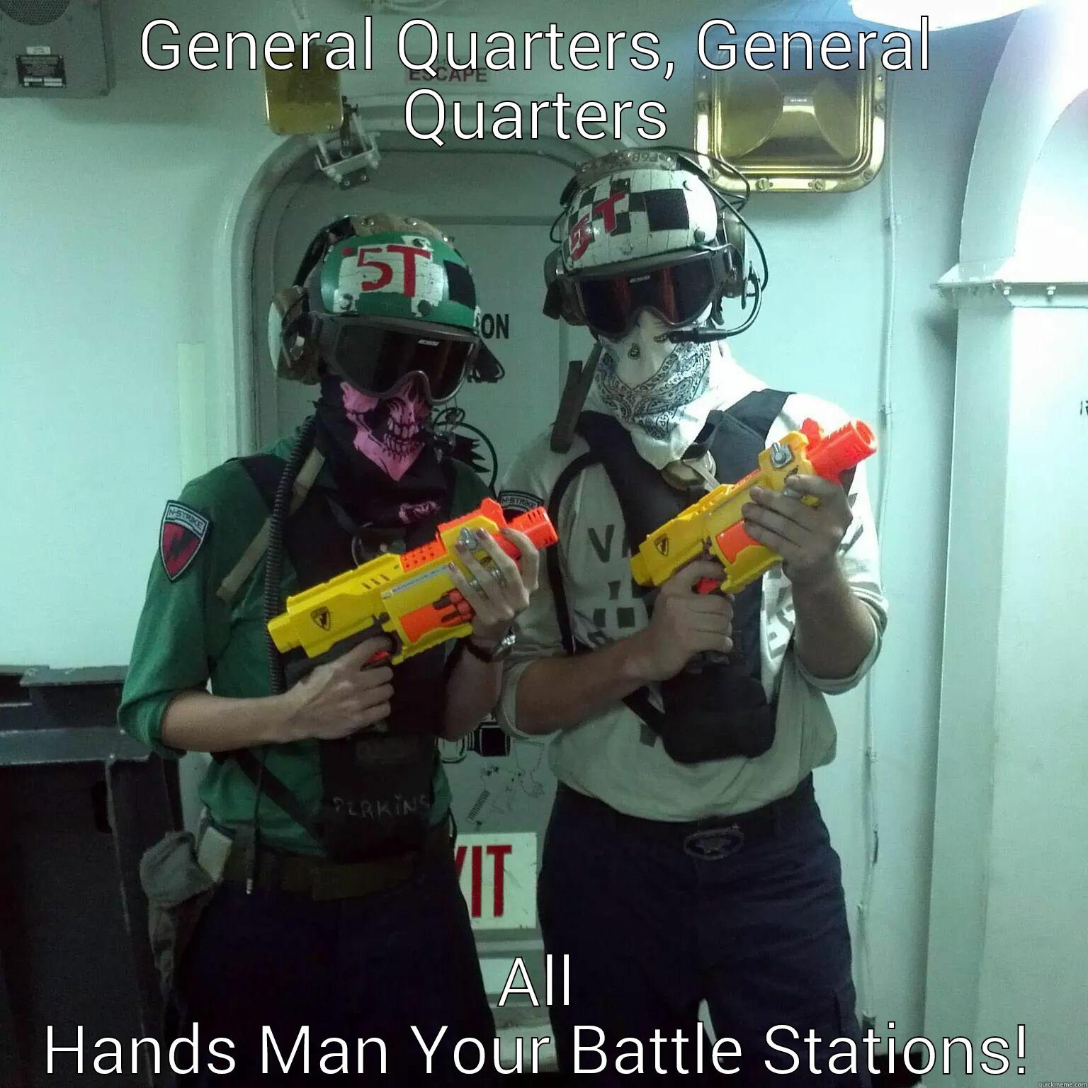 GENERAL QUARTERS, GENERAL QUARTERS ALL HANDS MAN YOUR BATTLE STATIONS! Misc