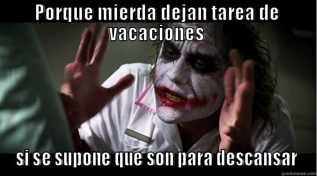 PORQUE MIERDA DEJAN TAREA DE VACACIONES SI SE SUPONE QUE SON PARA DESCANSAR Joker Mind Loss