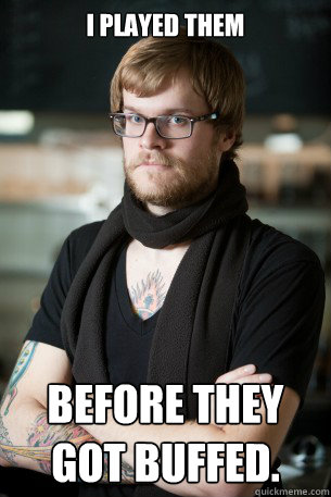 I played them before they got buffed.  Hipster Barista