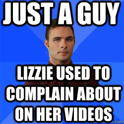 just a guy Lizzie used to complain about on her videos - just a guy Lizzie used to complain about on her videos  Socially Awkward Darcy