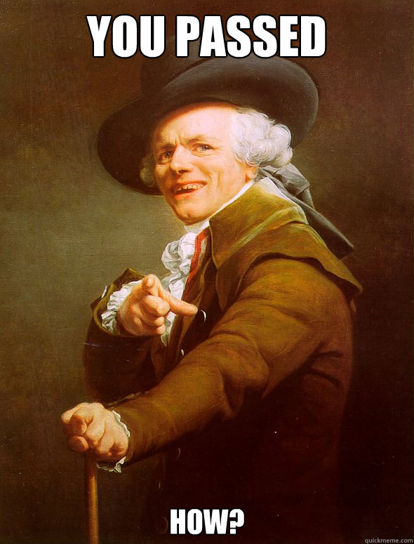 You passed How?  Joseph Ducreux