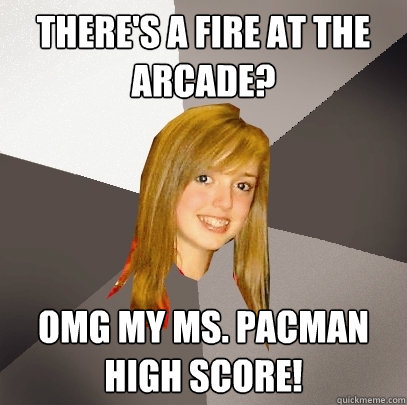 THERE'S A FIRE AT THE ARCADE? OMG MY MS. PACMAN HIGH SCORE!  Musically Oblivious 8th Grader