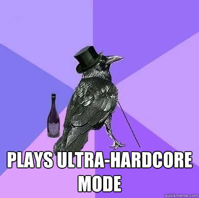  Plays ultra-hardcore mode  Rich Raven