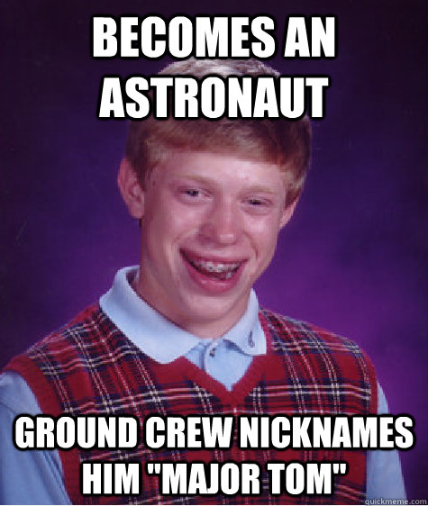 becomes an astronaut ground crew nicknames him 