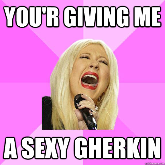 You'r giving me a Sexy Gherkin  Wrong Lyrics Christina