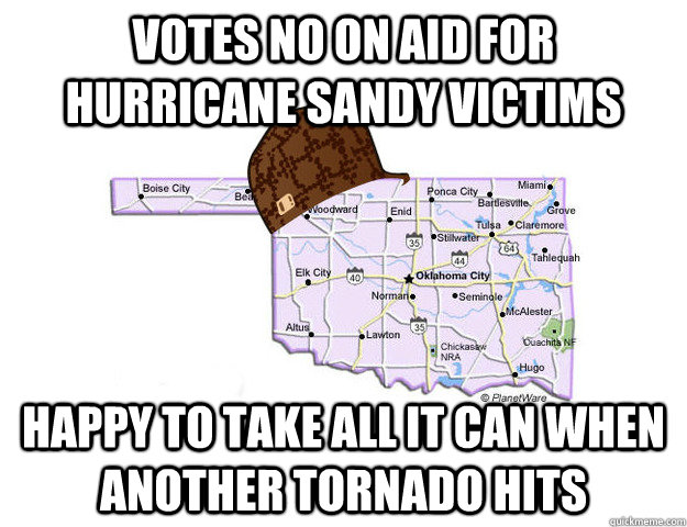 Votes NO on aid for hurricane sandy victims happy to take all it can when another tornado hits - Votes NO on aid for hurricane sandy victims happy to take all it can when another tornado hits  Misc