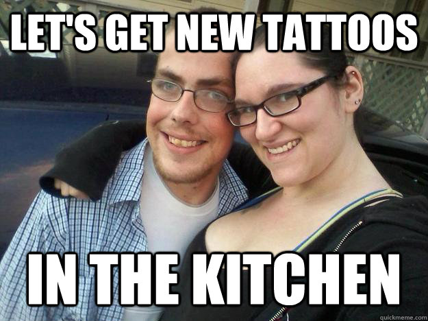 Let's get new tattoos in the kitchen  