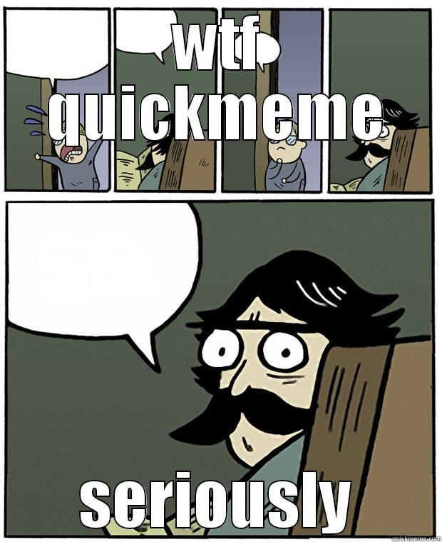 WTF QUICKMEME SERIOUSLY Stare Dad