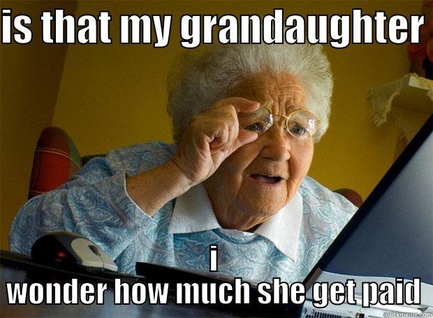 IS THAT MY GRANDAUGHTER  I WONDER HOW MUCH SHE GET PAID Grandma finds the Internet