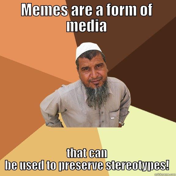 MEMES ARE A FORM OF MEDIA THAT CAN BE USED TO PRESERVE STEREOTYPES! Ordinary Muslim Man