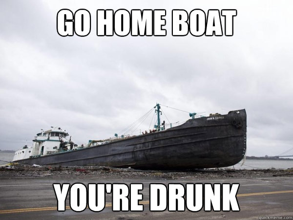 go home boat you're drunk - go home boat you're drunk  Staten Island Tanker