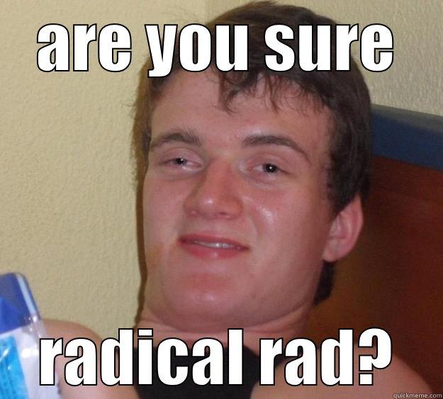 gigatownporirua t(-_-t) - ARE YOU SURE RADICAL RAD? 10 Guy