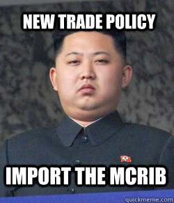 import the mcrib new trade policy  Fat Kim Jong-Un