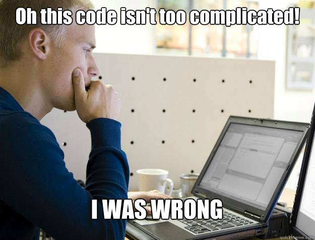 Oh this code isn't too complicated! I WAS WRONG - Oh this code isn't too complicated! I WAS WRONG  Programmer