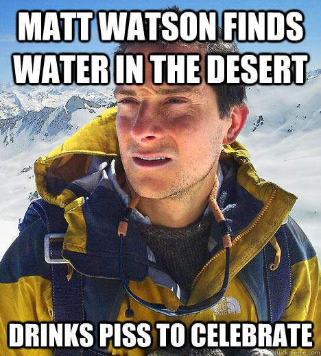 matt watson finds water in the desert drinks piss to celebrate - matt watson finds water in the desert drinks piss to celebrate  Bear Grylls