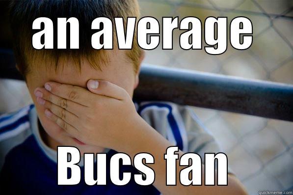 true  - AN AVERAGE BUCS FAN Confession kid