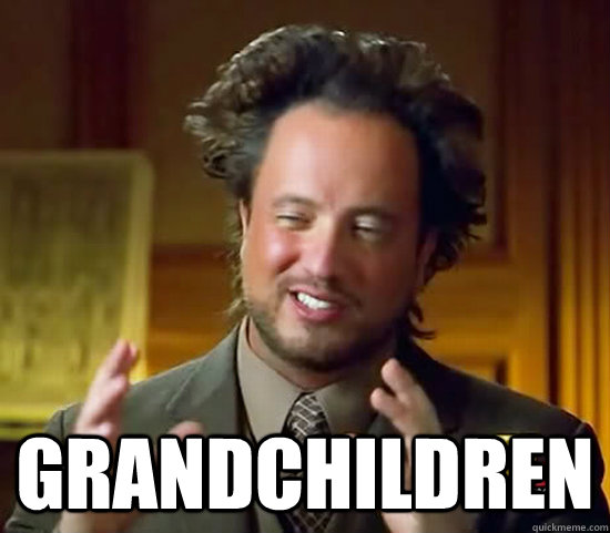  grandchildren  Ancient Aliens