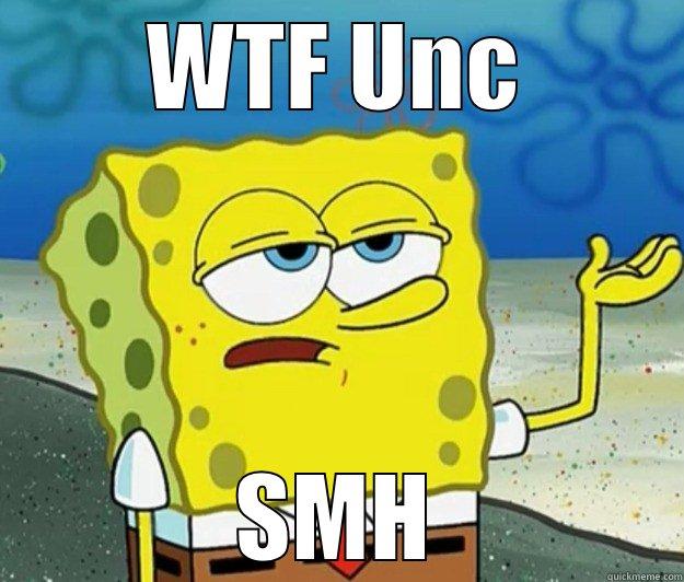 unc trent  - WTF UNC SMH Tough Spongebob