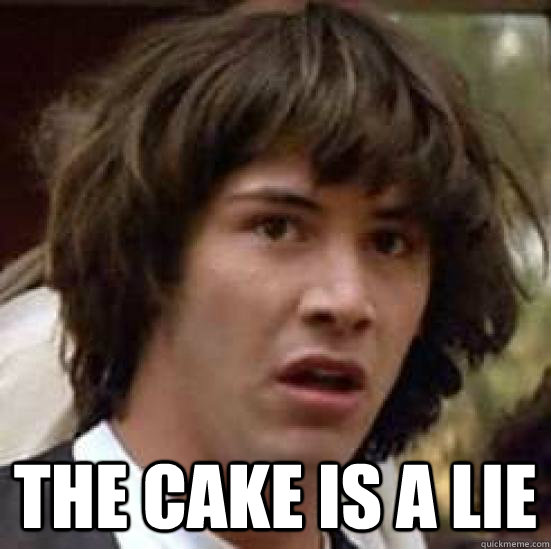  The cake is a lie  conspiracy keanu