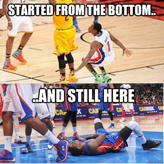 Started from the bottom.. ..and still here - Started from the bottom.. ..and still here  Brandon Knight Just dosent learn