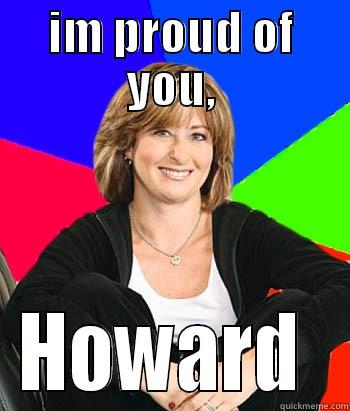 IM PROUD OF YOU, HOWARD  Sheltering Suburban Mom