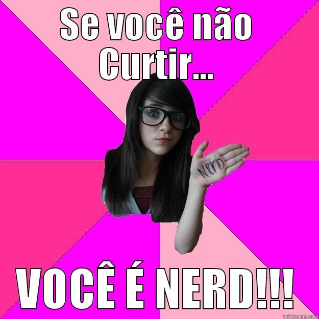 Estudantes Irônicos - SE VOCÊ NÃO CURTIR... VOCÊ É NERD!!! Idiot Nerd Girl