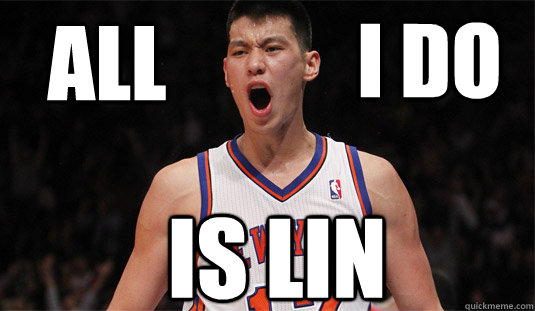 all is lin i do  Jeremy Lin