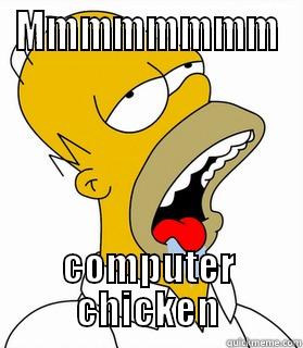 Mmmmm homer - MMMMMMMM COMPUTER CHICKEN Misc