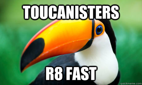 Toucanisters R8 fast - Toucanisters R8 fast  Toucan Do It