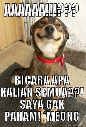 AAAAAA!!!??? BICARA APA KALIAN SEMUA??! SAYA GAK PAHAM! *MEONG Good Dog Greg