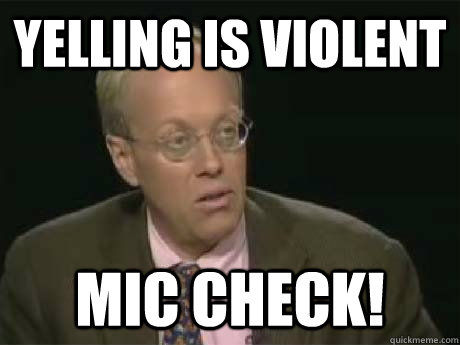 Yelling is violent Mic Check!  