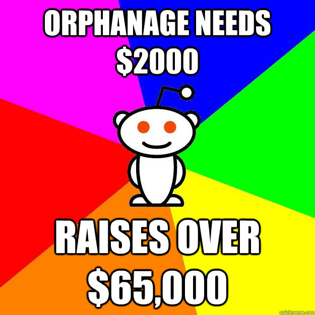 Orphanage needs $2000 raises over $65,000 - Orphanage needs $2000 raises over $65,000  Reddit Alien