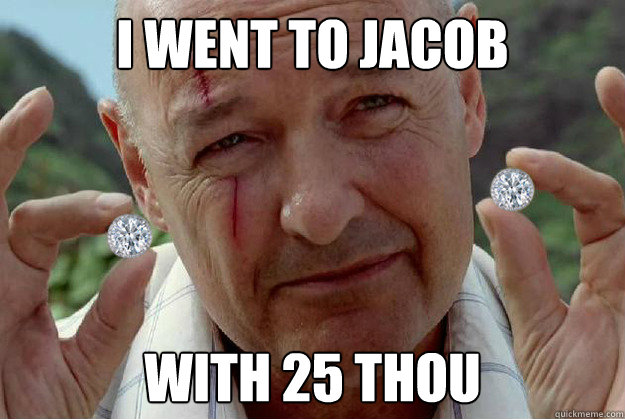 I went to jacob with 25 thou - I went to jacob with 25 thou  Locke Jacob