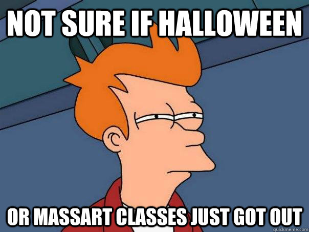 not sure if halloween or massart classes just got out  Futurama Fry