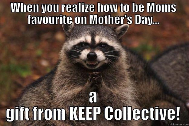 Nicely done Snidely Whiplash! - WHEN YOU REALIZE HOW TO BE MOMS FAVOURITE ON MOTHER'S DAY... A GIFT FROM KEEP COLLECTIVE! Evil Plotting Raccoon