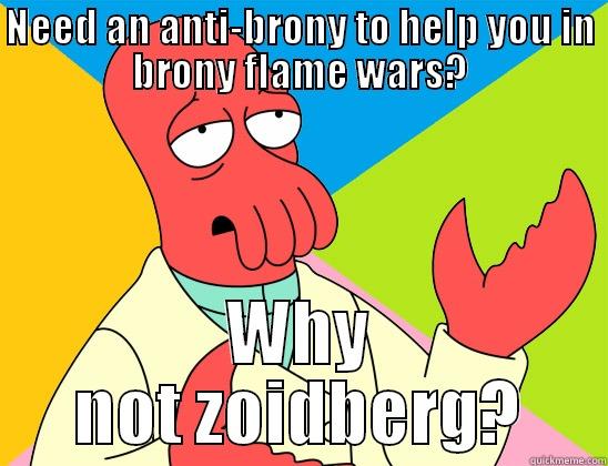 NEED AN ANTI-BRONY TO HELP YOU IN BRONY FLAME WARS? WHY NOT ZOIDBERG? Futurama Zoidberg 