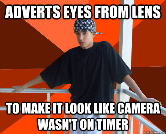 Adverts eyes from lens To make it look like camera wasn't on timer - Adverts eyes from lens To make it look like camera wasn't on timer  Stealthy Selfie