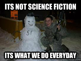 Its not science fiction its what we do everyday - Its not science fiction its what we do everyday  Not science fiction