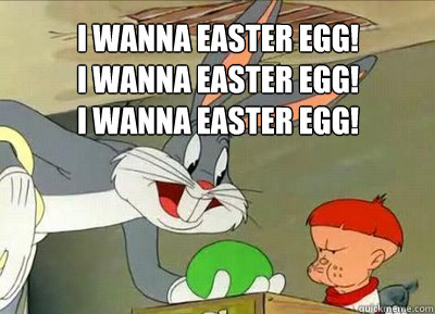 i wanna easter egg!  
i wanna easter egg!  
i wanna easter egg! - i wanna easter egg!  
i wanna easter egg!  
i wanna easter egg!  I wanna easter egg!