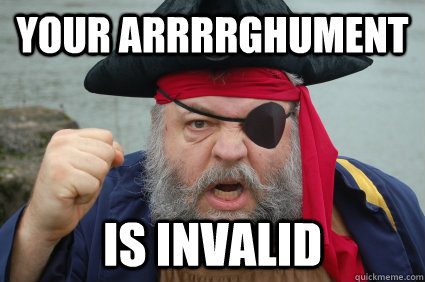 your arrrrghument is invalid - your arrrrghument is invalid  logic pirate