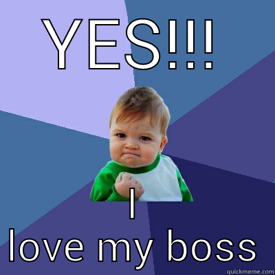 im phil here is my confession - YES!!! I LOVE MY BOSS Success Kid