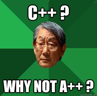 C++ ? Why not A++ ?  High Expectations Asian Father