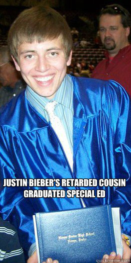 justin bieber's retarded cousin 
graduated special ed  justin biebers retarded cousin