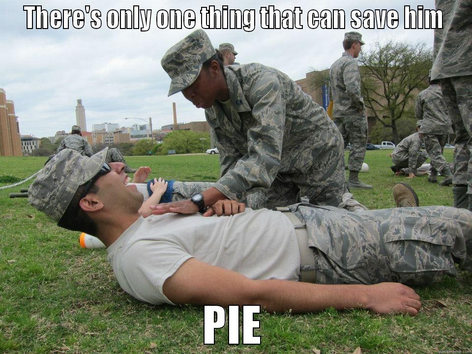 THERE'S ONLY ONE THING THAT CAN SAVE HIM PIE Misc