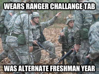 wears ranger challange tab was alternate freshman year  ROTC Ronnie