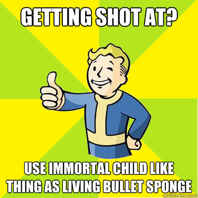 Getting shot at? Use immortal child like thing as living bullet sponge  Fallout new vegas