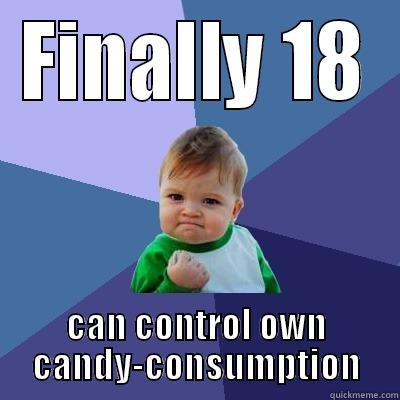 FINALLY 18 CAN CONTROL OWN CANDY-CONSUMPTION Success Kid