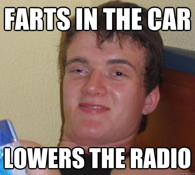 Farts in the car lowers the radio  10 Guy