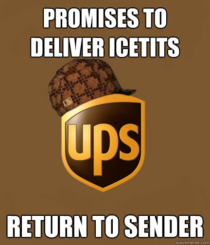 promises to deliver icetits return to sender - promises to deliver icetits return to sender  Scumbag UPS