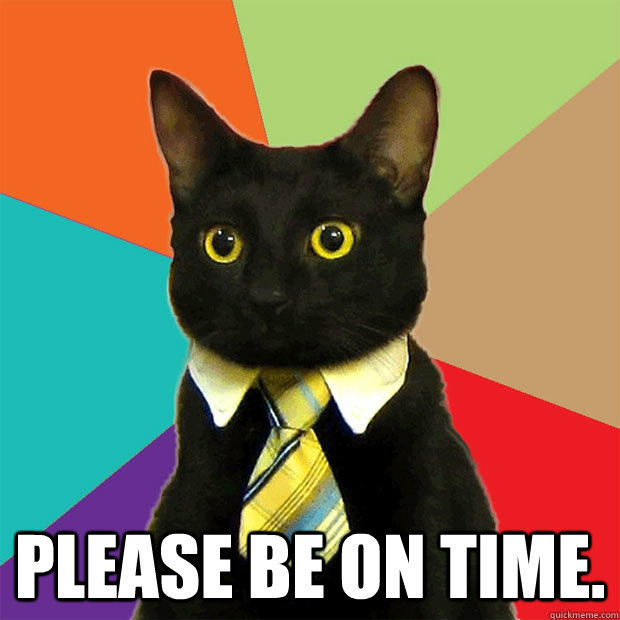  Please be on time. -  Please be on time.  Business Cat